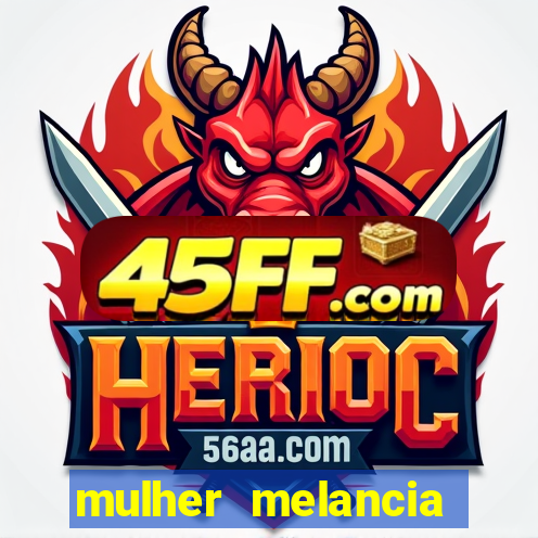 mulher melancia dancando nua